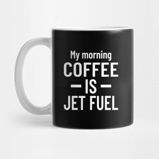 My Morning Coffee is Jet Fuel Mug